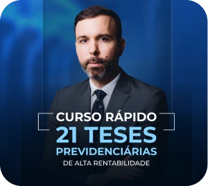 21 Teses Previdenciárias Mais Rentáveis